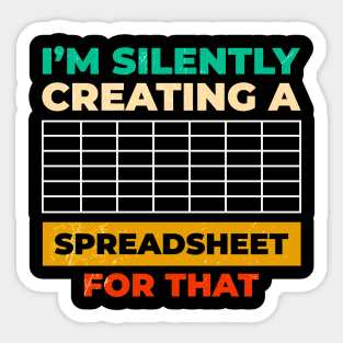 Funny accountant, I'm Silently Creating A Spreadsheet For That Sticker